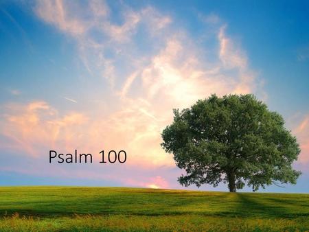 Psalm 100.
