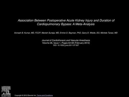 Association Between Postoperative Acute Kidney Injury and Duration of Cardiopulmonary Bypass: A Meta-Analysis  Avinash B. Kumar, MD, FCCP, Manish Suneja,