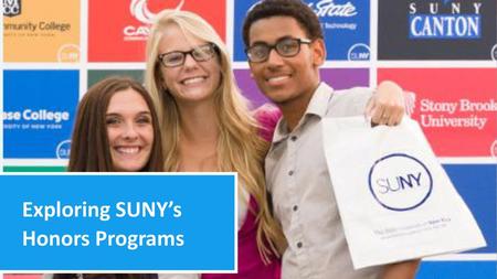 SUNY COLLEGE FAIR! Exploring SUNY’s Honors Programs.