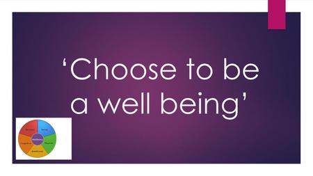 ‘Choose to be a well being’