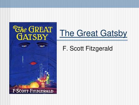 The Great Gatsby F. Scott Fitzgerald.