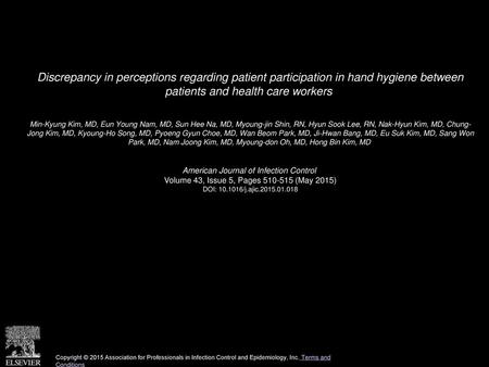 Discrepancy in perceptions regarding patient participation in hand hygiene between patients and health care workers  Min-Kyung Kim, MD, Eun Young Nam,