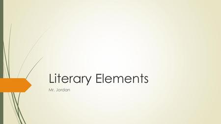 Literary Elements Mr. Jordan.