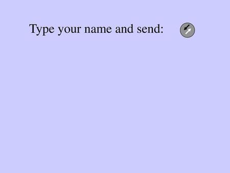 Type your name and send: