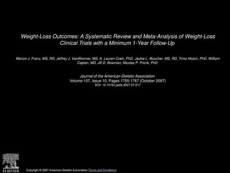 Weight-Loss Outcomes: A Systematic Review and Meta-Analysis of Weight-Loss Clinical Trials with a Minimum 1-Year Follow-Up  Marion J. Franz, MS, RD, Jeffrey.