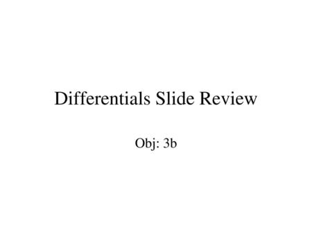 Differentials Slide Review