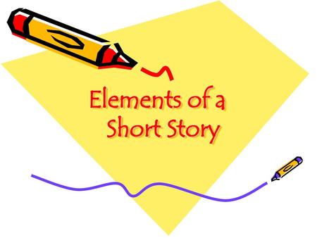 Elements of a Short Story