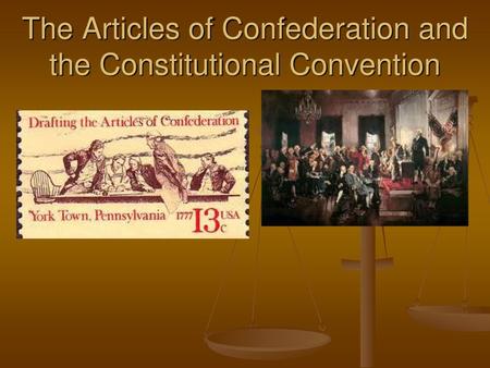 The Articles of Confederation and the Constitutional Convention