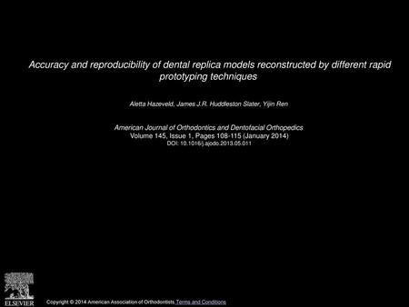 Accuracy and reproducibility of dental replica models reconstructed by different rapid prototyping techniques  Aletta Hazeveld, James J.R. Huddleston.