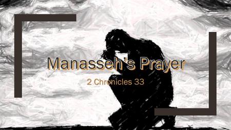 Manasseh’s Prayer 2 Chronicles 33.