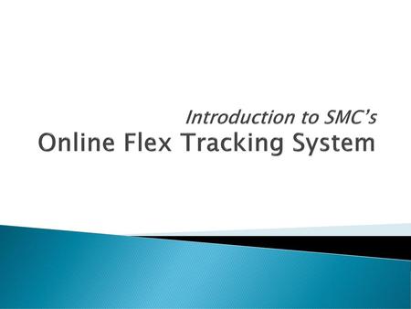 Introduction to SMC’s Online Flex Tracking System