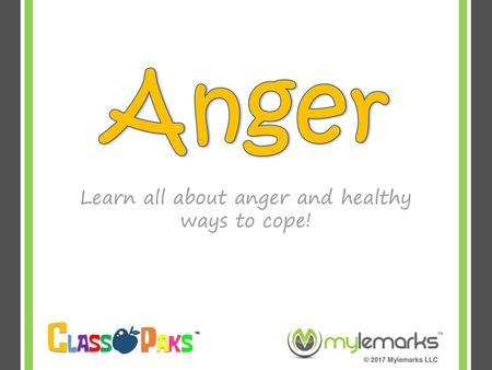 Learn all about anger and healthy ways to cope!