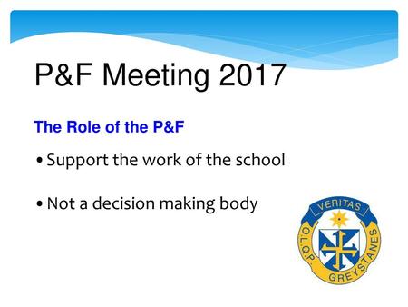 P&F Meeting 2017 Support the work of the school