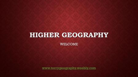 HIGHER GEOGRAPHY.