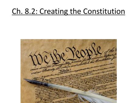 Ch. 8.2: Creating the Constitution