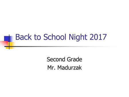 Second Grade Mr. Madurzak