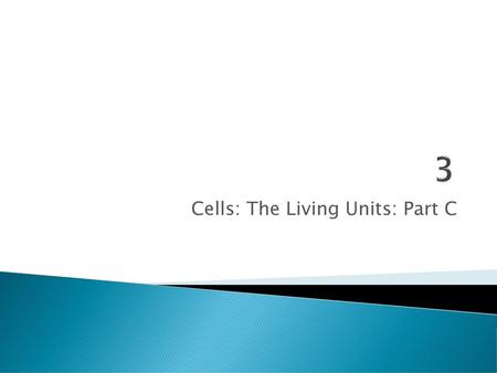 Cells: The Living Units: Part C