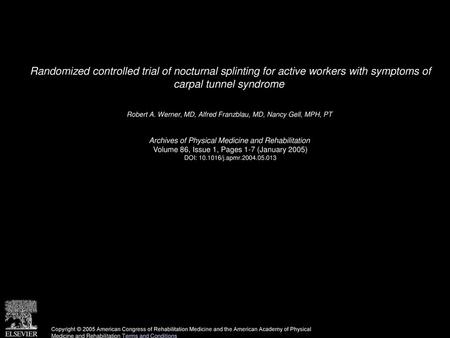 Randomized controlled trial of nocturnal splinting for active workers with symptoms of carpal tunnel syndrome  Robert A. Werner, MD, Alfred Franzblau,