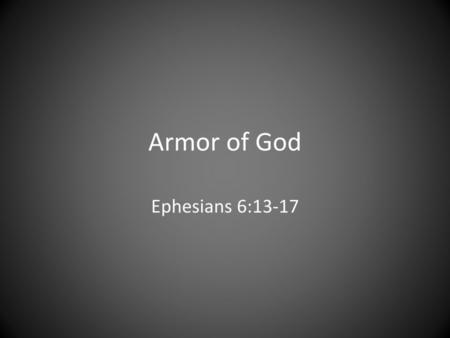 Armor of God Ephesians 6:13-17.