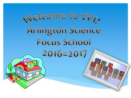 Welcome to VPI! Arlington Science Focus School 2016=2017.