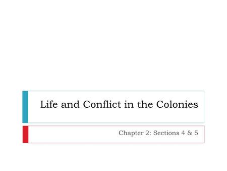 Life and Conflict in the Colonies