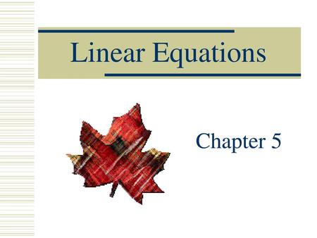 Linear Equations Chapter 5.