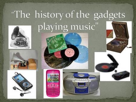 The history of the gadgets playing music