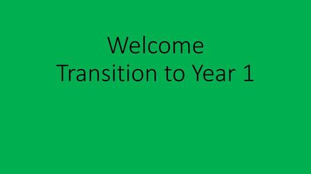 Welcome Transition to Year 1