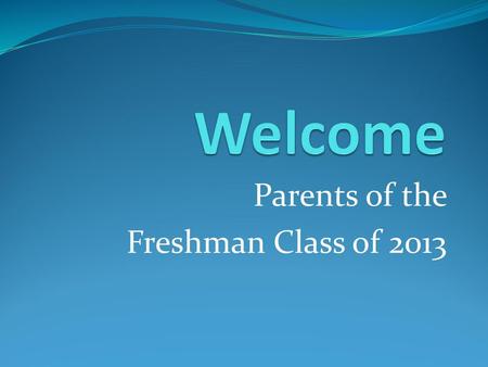 Parents of the Freshman Class of 2013