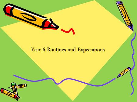 Year 6 Routines and Expectations