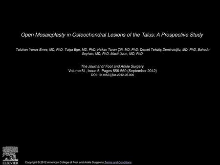 Open Mosaicplasty in Osteochondral Lesions of the Talus: A Prospective Study  Tuluhan Yunus Emre, MD, PhD, Tolga Ege, MD, PhD, Hakan Turan Çift, MD, PhD,