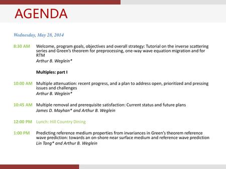AGENDA Wednesday, May 28, 2014 8:30 AM Welcome, program goals, objectives and overall strategy: Tutorial on the inverse scattering series and Green’s theorem.