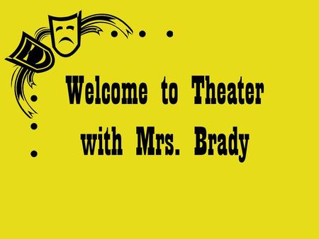 Welcome to Theater with Mrs. Brady