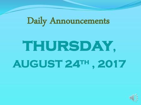 Daily Announcements thursday, AUGUST 24th , 2017
