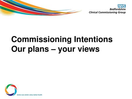 Commissioning Intentions Our plans – your views