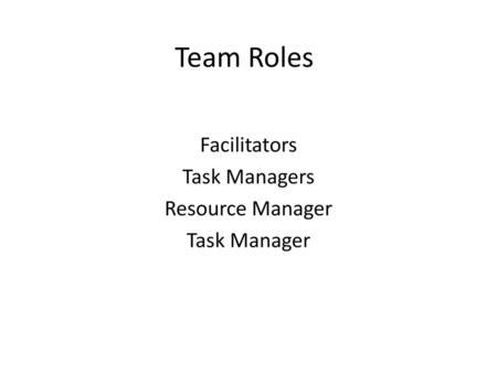 Facilitators Task Managers Resource Manager Task Manager