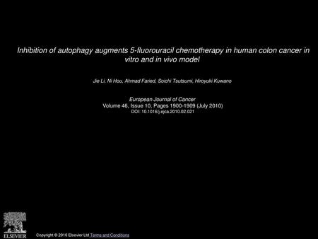 Inhibition of autophagy augments 5-fluorouracil chemotherapy in human colon cancer in vitro and in vivo model  Jie Li, Ni Hou, Ahmad Faried, Soichi Tsutsumi,