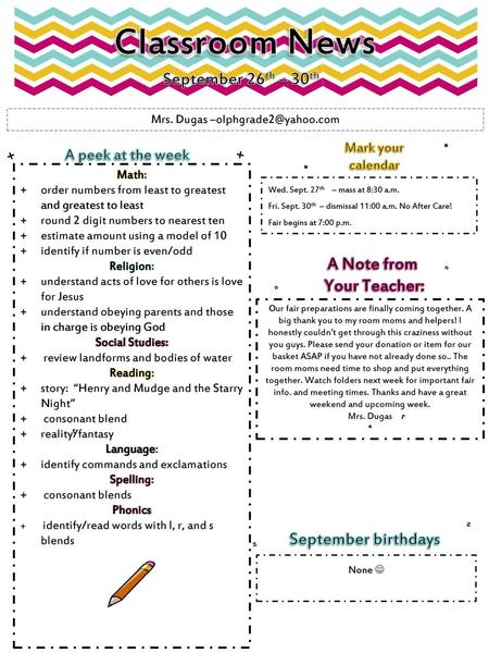 Classroom News September 26th – 30th Mrs. Dugas Mark your calendar *