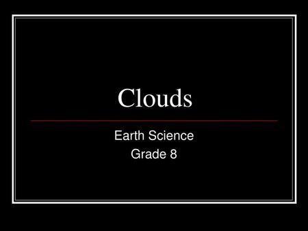 Clouds Earth Science Grade 8.