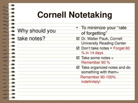 Cornell Notetaking Why should you take notes?
