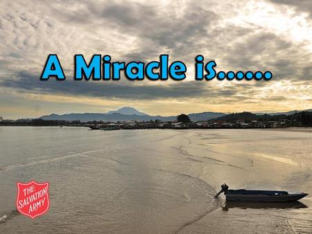 A Miracle is…….