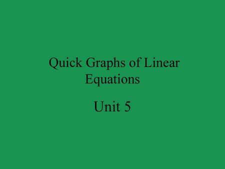 Quick Graphs of Linear Equations