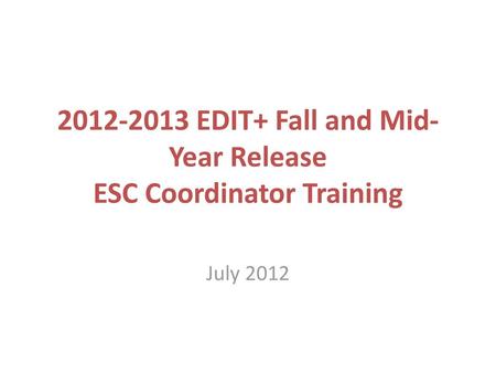 EDIT+ Fall and Mid-Year Release ESC Coordinator Training