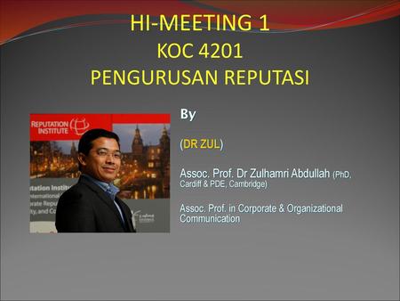 HI-MEETING 1 KOC 4201 PENGURUSAN REPUTASI By (DR ZUL)