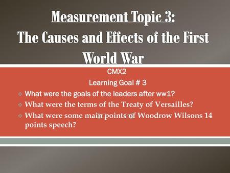 Measurement Topic 3: The Causes and Effects of the First World War