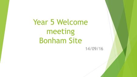 Year 5 Welcome meeting Bonham Site
