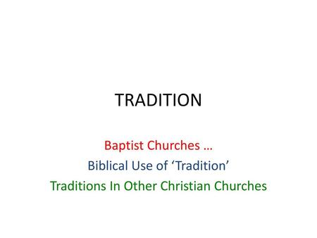 TRADITION Baptist Churches … Biblical Use of ‘Tradition’