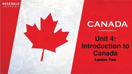 Unit 4: Introduction to Canada