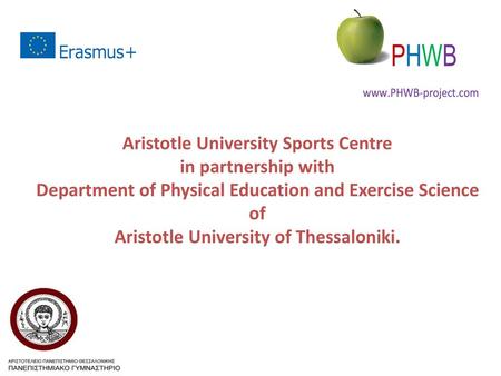 Aristotle University Sports Centre in partnership with Department of Physical Education and Exercise Science of Aristotle University of Thessaloniki.