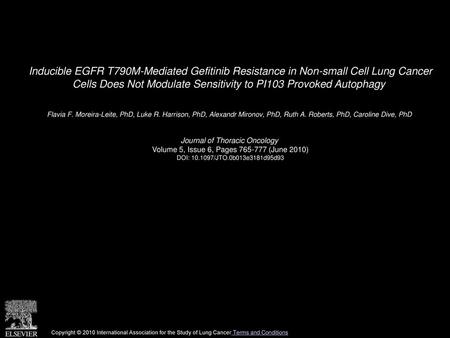 Inducible EGFR T790M-Mediated Gefitinib Resistance in Non-small Cell Lung Cancer Cells Does Not Modulate Sensitivity to PI103 Provoked Autophagy  Flavia.